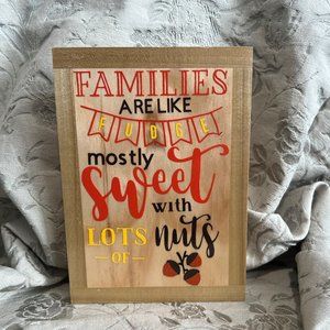Hand Crafted "Families are Like Fudge mostly Sweet with Lots of Nuts"